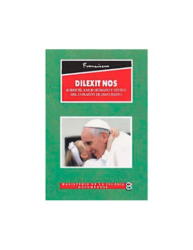 Dilexit Nos sobre el amor humano y divino del Corazon de Jesus Edibesa