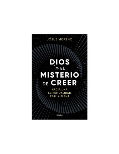 Dios y el misterio de creer Hacia una espiritualidad real y plena