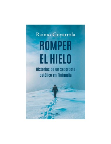 Romper el hielo Historias de un sacerdote catolico en Finlandia