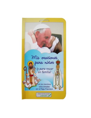 Mis Oraciones Para Niños Y Para Rezar En Familia Con Las Oraciones Papa Francisco