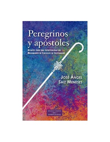 Peregrinos Y Apostoles Apuntes Para Una Espiritualidad Del Movimiento De Cursillos De Cristiandad