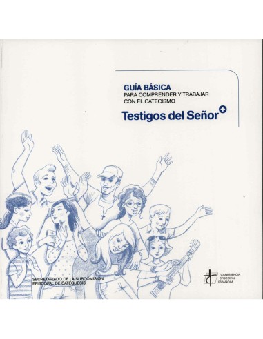Testigos Del Sezzzzzor Guia Basica Para Comprender Y Trabajar Con El Catecismo