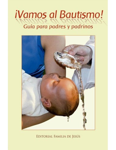 Vamos Al Bautismo Guía Para Padres Y Padrinos