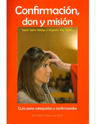 Confirmacion Don Y Mision Guia Para Catequistas Y Confirmandos