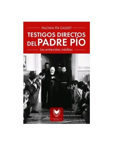 Testigos Directos Del Padre Pio Las Entrevistas Ineditas