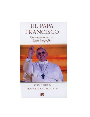 Papa Francisco Conversaciones Con Jorge Bergoglio