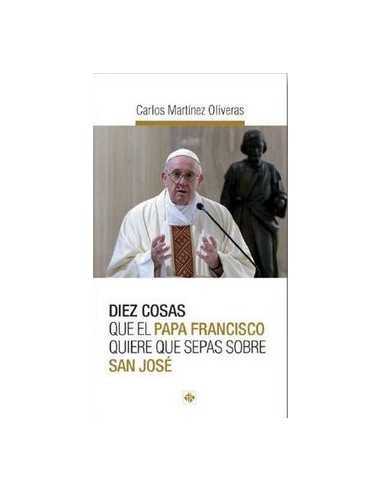 Diez Cosas Que El Papa Francisco Quiere Que Sepas Sobre San Jose