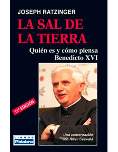 Sal De La Tierra Quien Es Y Como Piensa Benedicto XVI Una Conversacion Con Peter Seewald